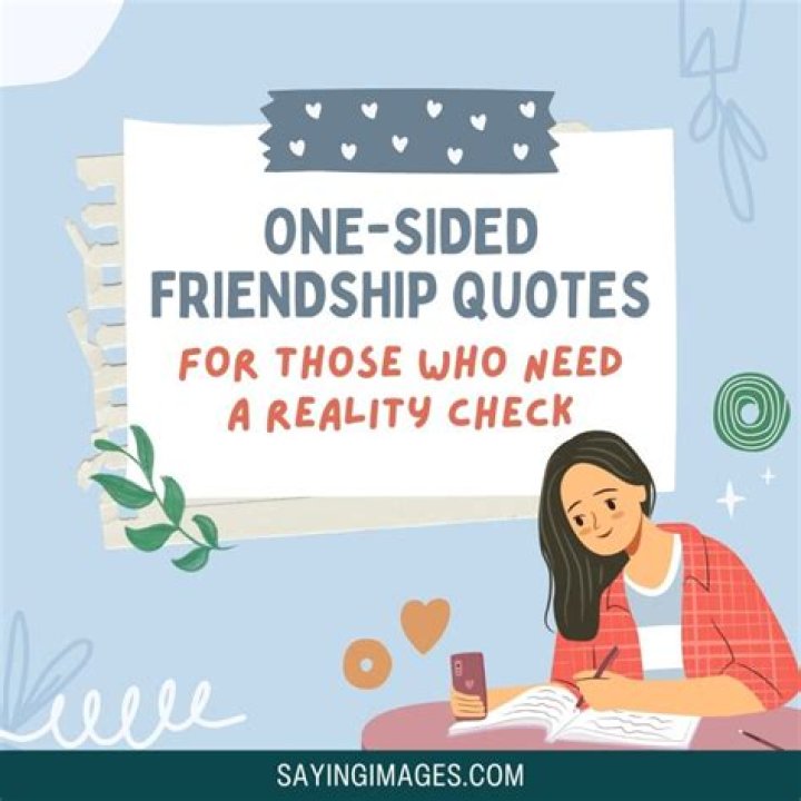 35 Quotes About One Sided Friendship